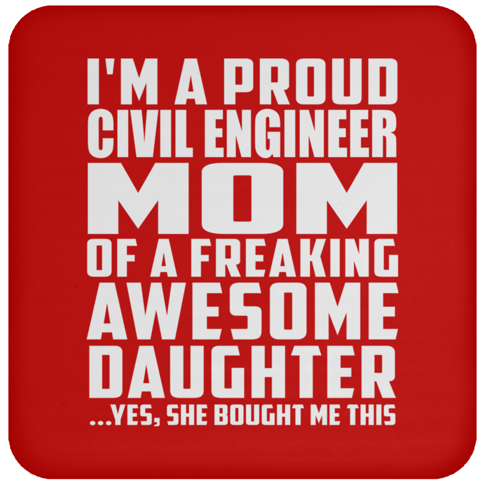 Proud Civil Engineer Mom Of Awesome Daughter - Drink Coaster