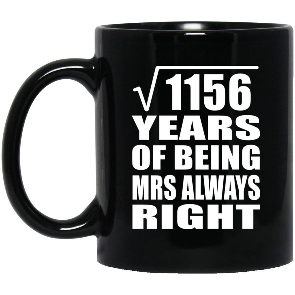 34th Anniversary Square Root of 1156 Years Mrs Always Right - 11oz Coffee Mug Black