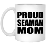 Proud Seaman Mom - 11oz Coffee Mug