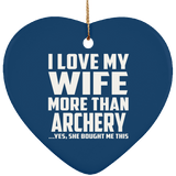 I Love My Wife More Than Archery - Heart Ornament