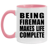 Being Fireman Makes Life Complete - 11oz Accent Mug Pink