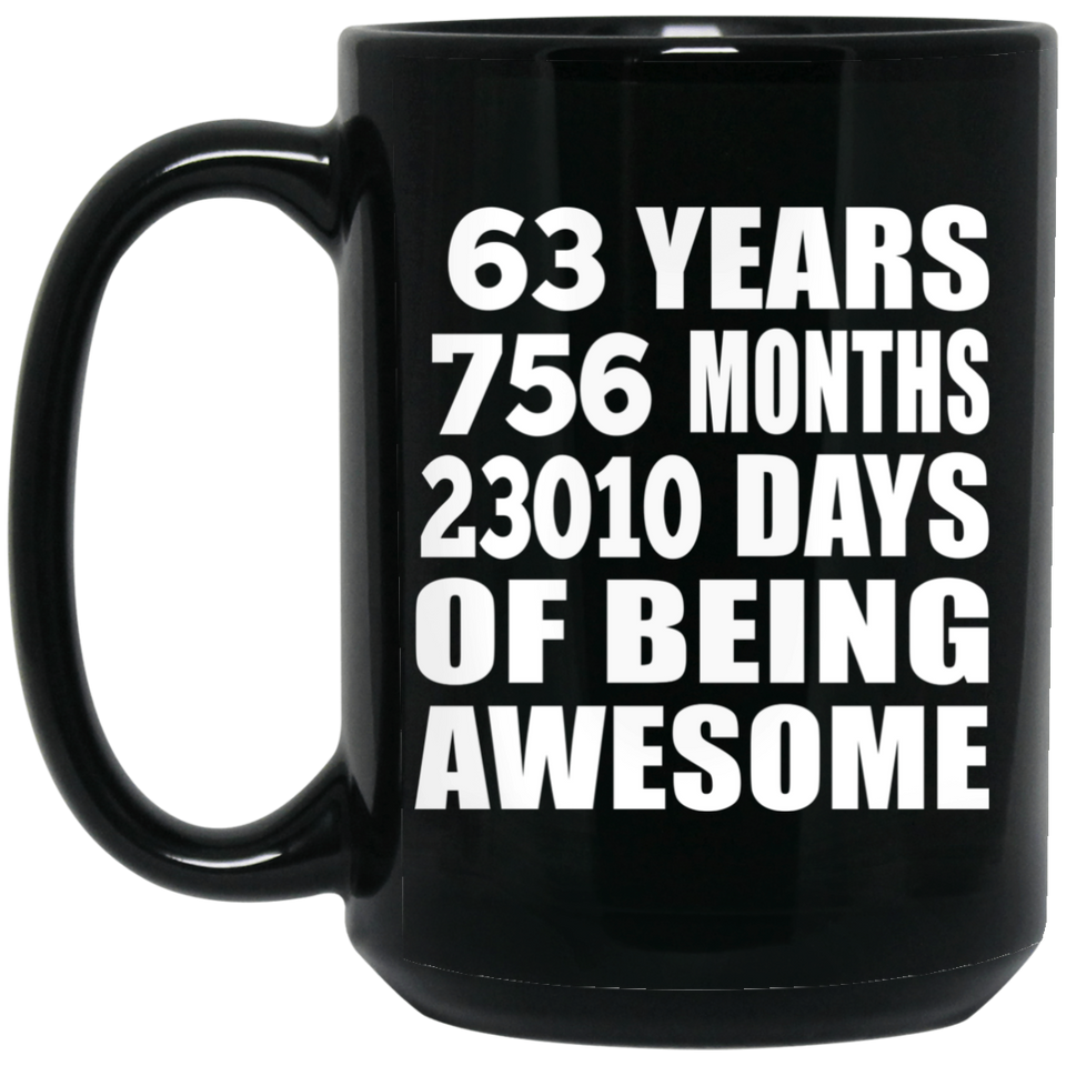 63rd Birthday 63 Years 756 Months 23010 Days Of Awesome - 15oz Coffee Mug Black