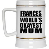 Frances World's Okayest Mum - Beer Stein