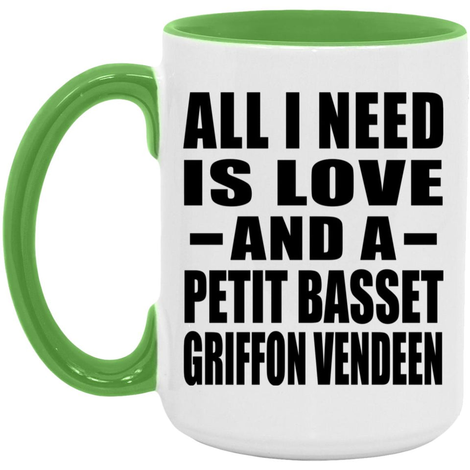 All I Need Is Love And A Petit Basset Griffon Vendeen - 15oz Accent Mug Green