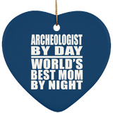 Archeologist By Day World's Best Mom By Night - Heart Ornament