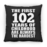 102nd Birthday First 102 Years of Childhood Are The Hardest - Throw Pillow Black