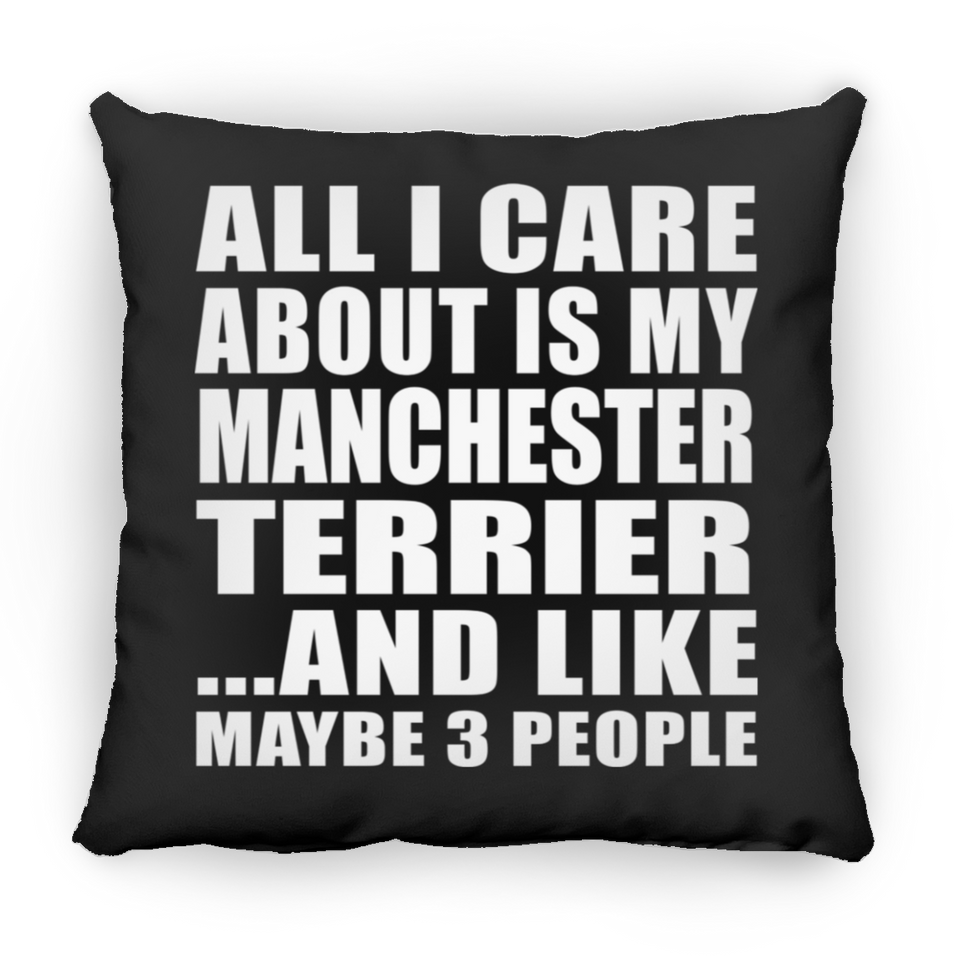 All I Care About Is My Manchester Terrier - Throw Pillow Black