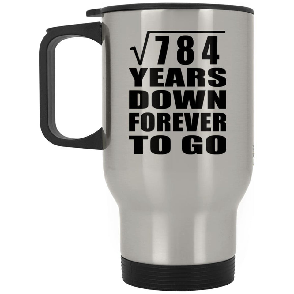 28th Anniversary Square Root of 784 Years Down Forever To Go - Silver Travel Mug