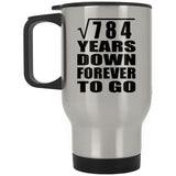 28th Anniversary Square Root of 784 Years Down Forever To Go - Silver Travel Mug