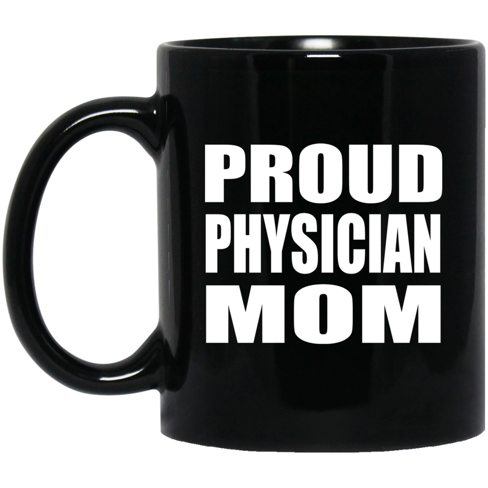 Proud Physician Mom - 11oz Coffee Mug Black