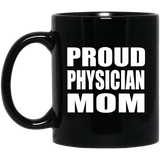 Proud Physician Mom - 11oz Coffee Mug Black