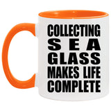 Collecting Sea Glass Makes Life Complete - 11oz Accent Mug Orange