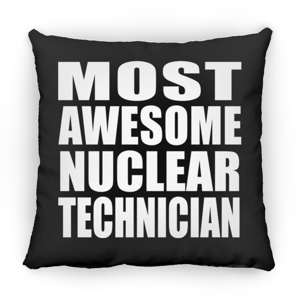 Most Awesome Nuclear Technician - Throw Pillow Black