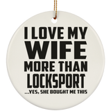 I Love My Wife More Than Locksport - Circle Ornament