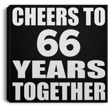 66th Anniversary Cheers To 66 Years Together - Canvas Square