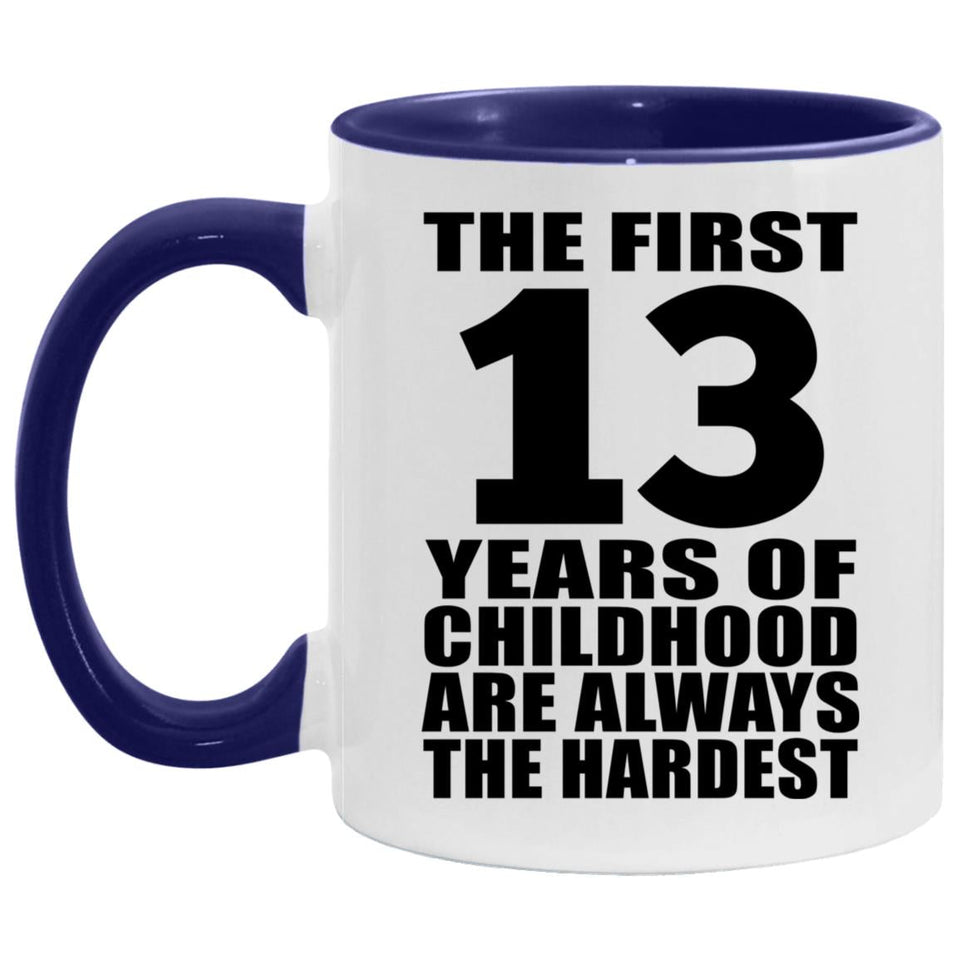 13th Birthday First 13 Years of Childhood Are The Hardest - 11oz Accent Mug Purple