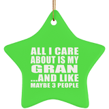 All I Care About Is My Gran - Star Ornament