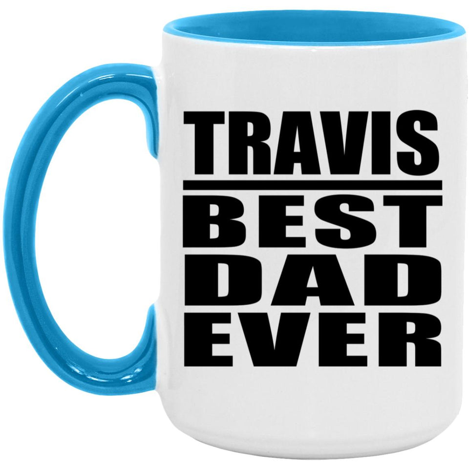 Travis Best Dad Ever - 15oz Accent Mug Blue