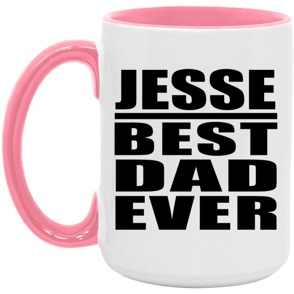 Jesse Best Dad Ever - 15oz Accent Mug Pink