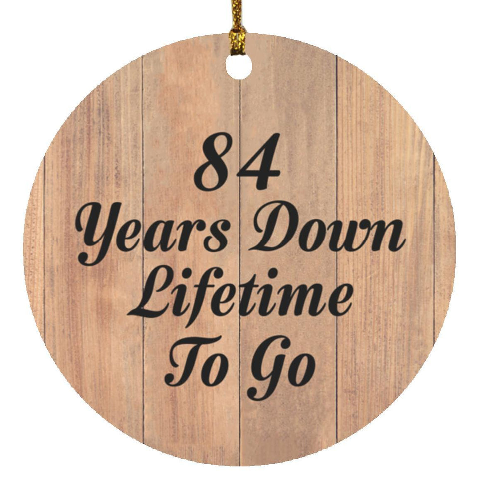 84th Anniversary 84 Years Down Lifetime To Go - Circle Ornament C