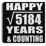 Happy 72nd Anniversary Square Root of 5184 Years & Counting - Canvas Square
