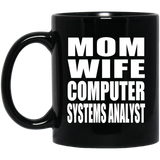 Mom Wife Computer Systems Analyst - 11oz Coffee Mug Black
