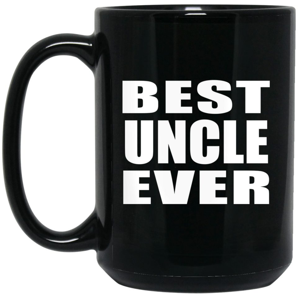 Best Uncle Ever - 15 Oz Coffee Mug Black
