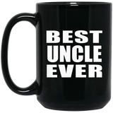 Best Uncle Ever - 15 Oz Coffee Mug Black