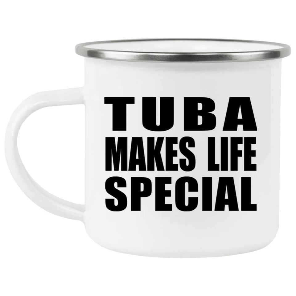 Tuba Makes Life Special - 12oz Camping Mug