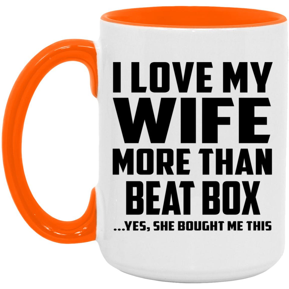 I Love My Wife More Than Beat Box - 15oz Accent Mug Orange