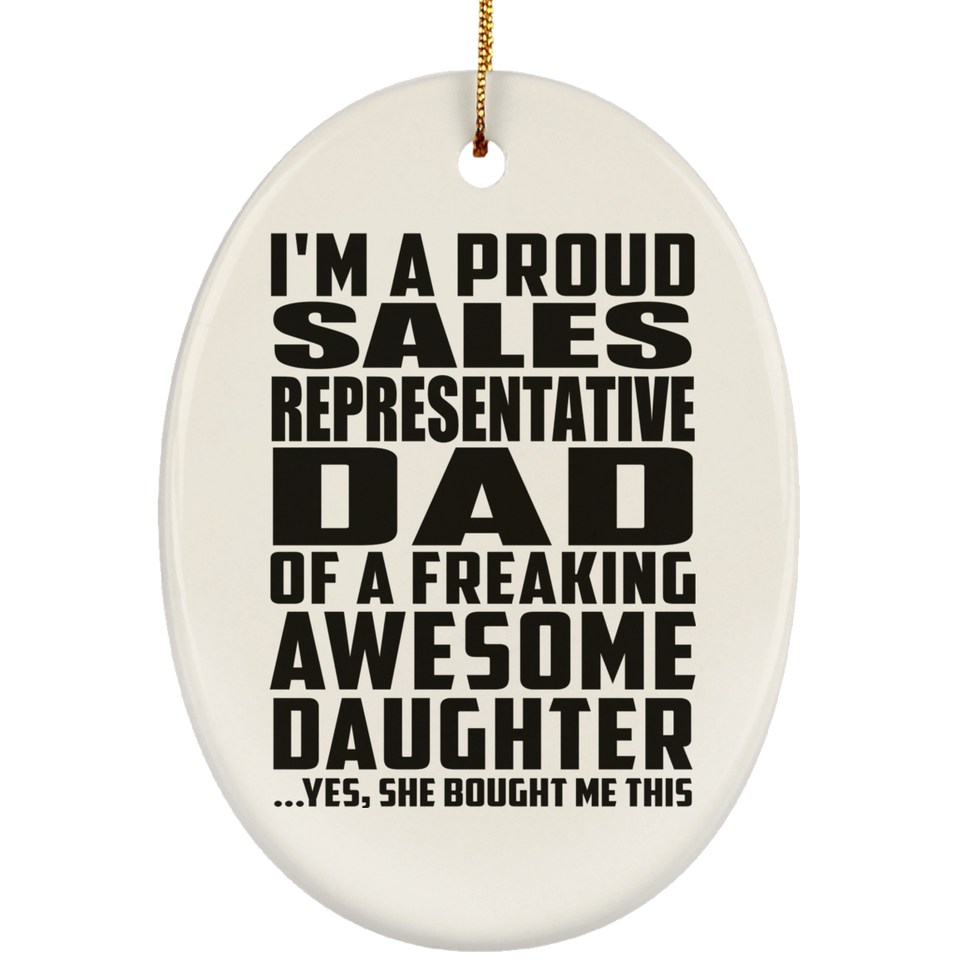 Proud Sales Representative Dad Of Awesome Daughter - Oval Ornament
