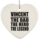 Vincent The Dad The Hero The Legend - Heart Ornament
