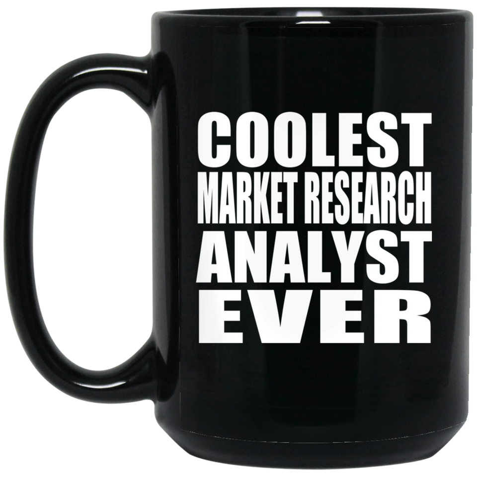 Coolest Market Research Analyst Ever - 15 Oz Coffee Mug Black