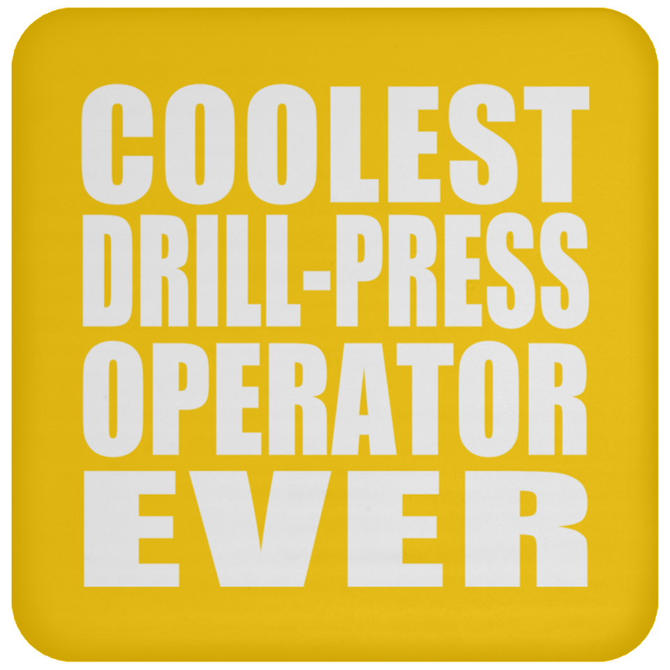 Coolest Drill-Press Operator Ever - Drink Coaster