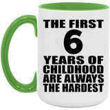 6th Birthday First 6 Years of Childhood Are The Hardest - 15oz Accent Mug Green