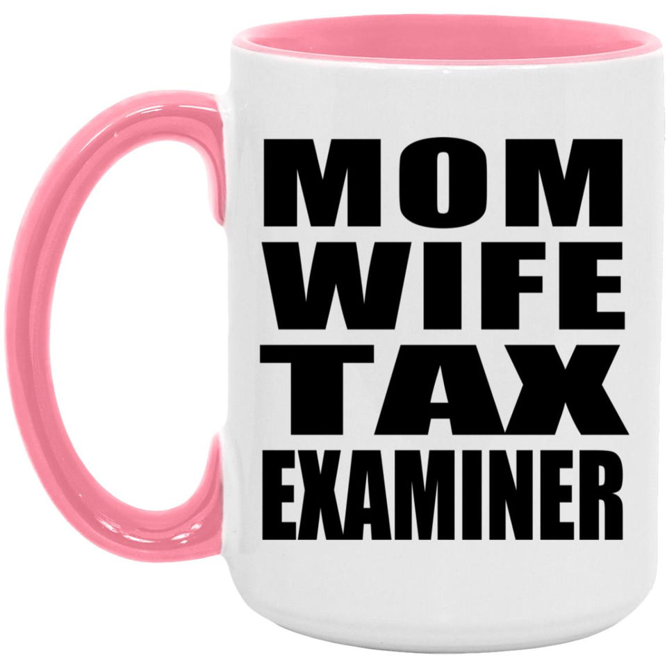 Mom Wife Tax Examiner - 15oz Accent Mug Pink