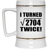 104th Birthday I Turned Square Root of 2704 Twice - Beer Stein