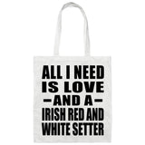 All I Need Is Love And A Irish Red And White Setter - Tote Bag White