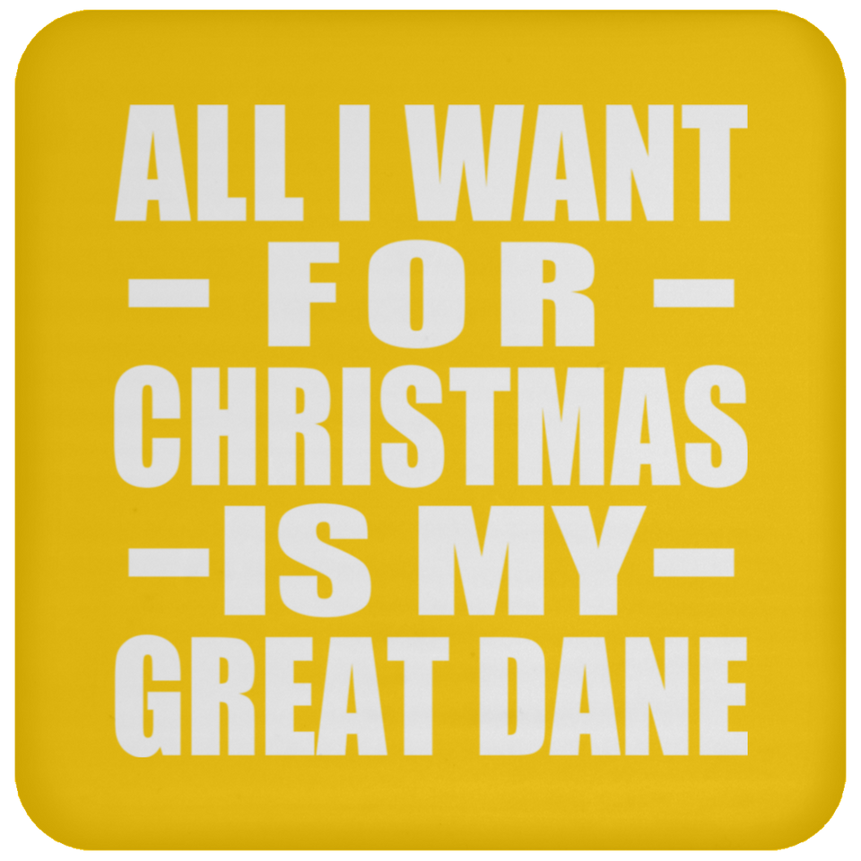 All I Want For Christmas Is My Great Dane - Coaster
