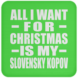 All I Want For Christmas Is My Slovensky Kopov - Coaster