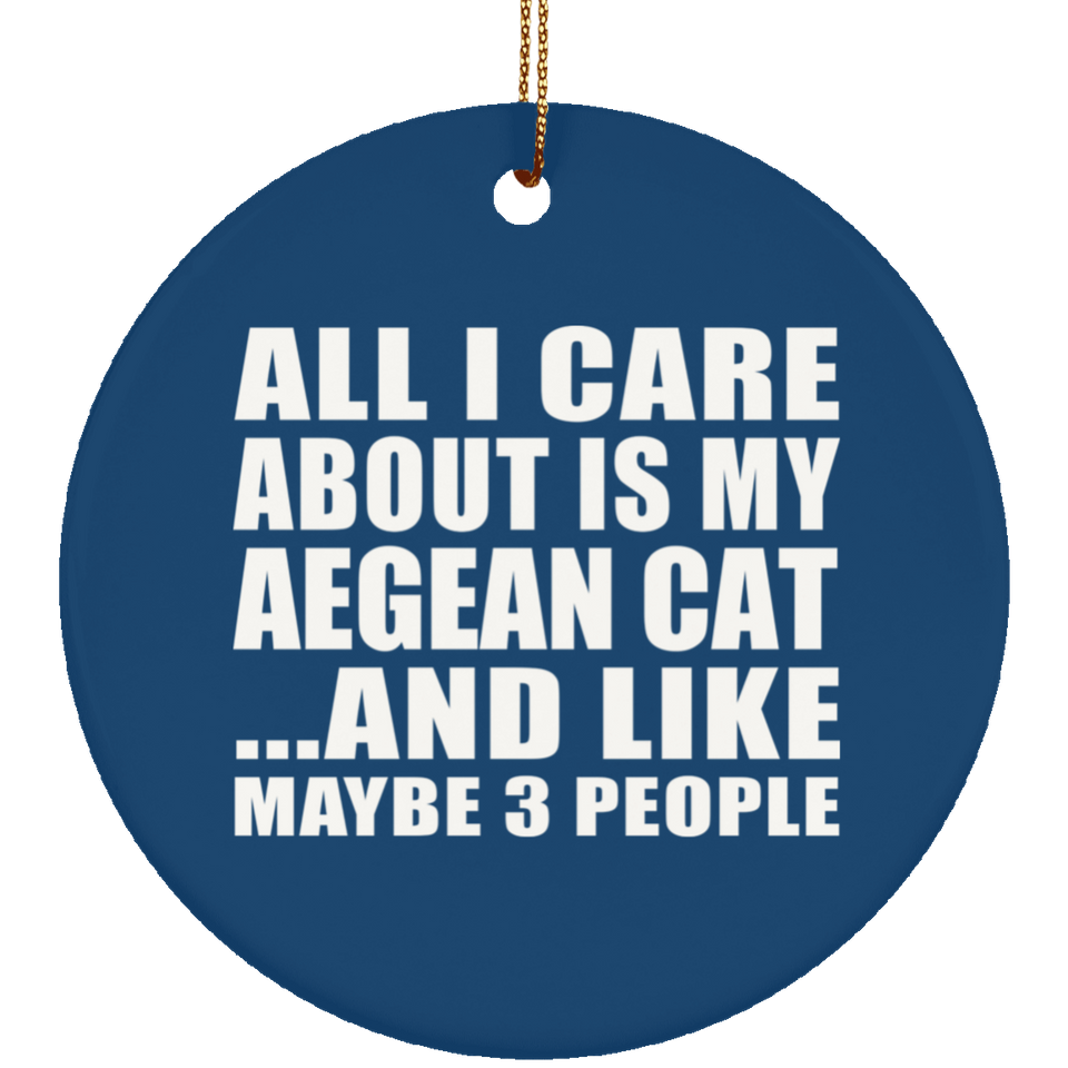 All I Care About Is My Aegean Cat - Circle Ornament