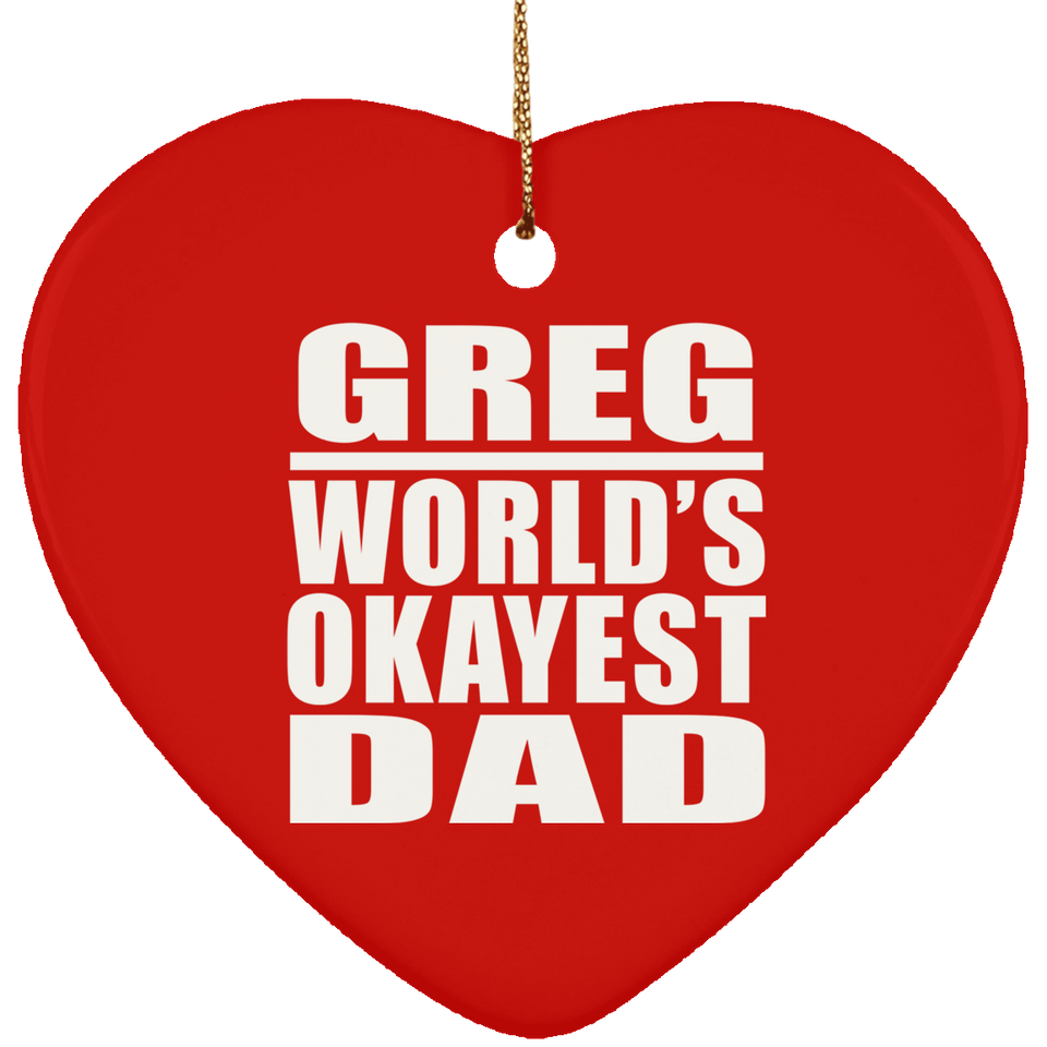 Greg World's Okayest Dad - Heart Ornament