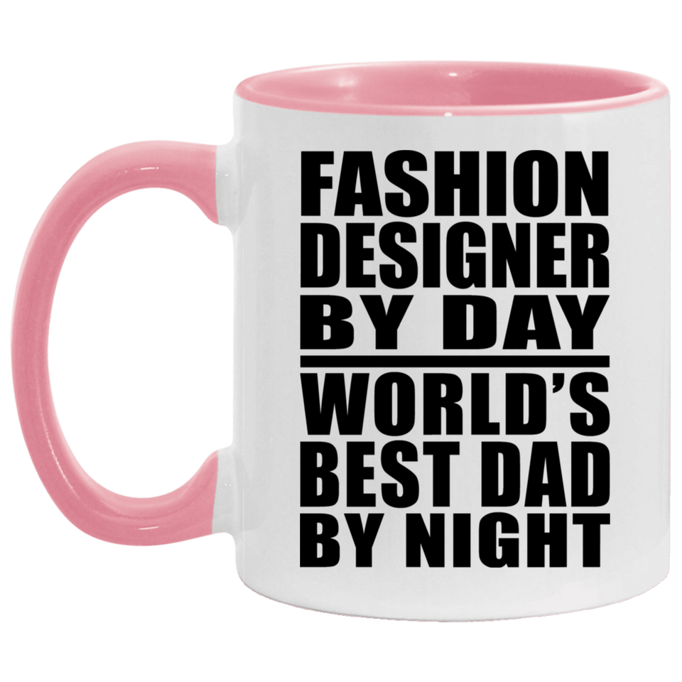 Fashion Designer By Day World's Best Dad By Night - 11oz Accent Mug Pink