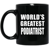 World's Greatest Podiatrist - 11 Oz Coffee Mug Black