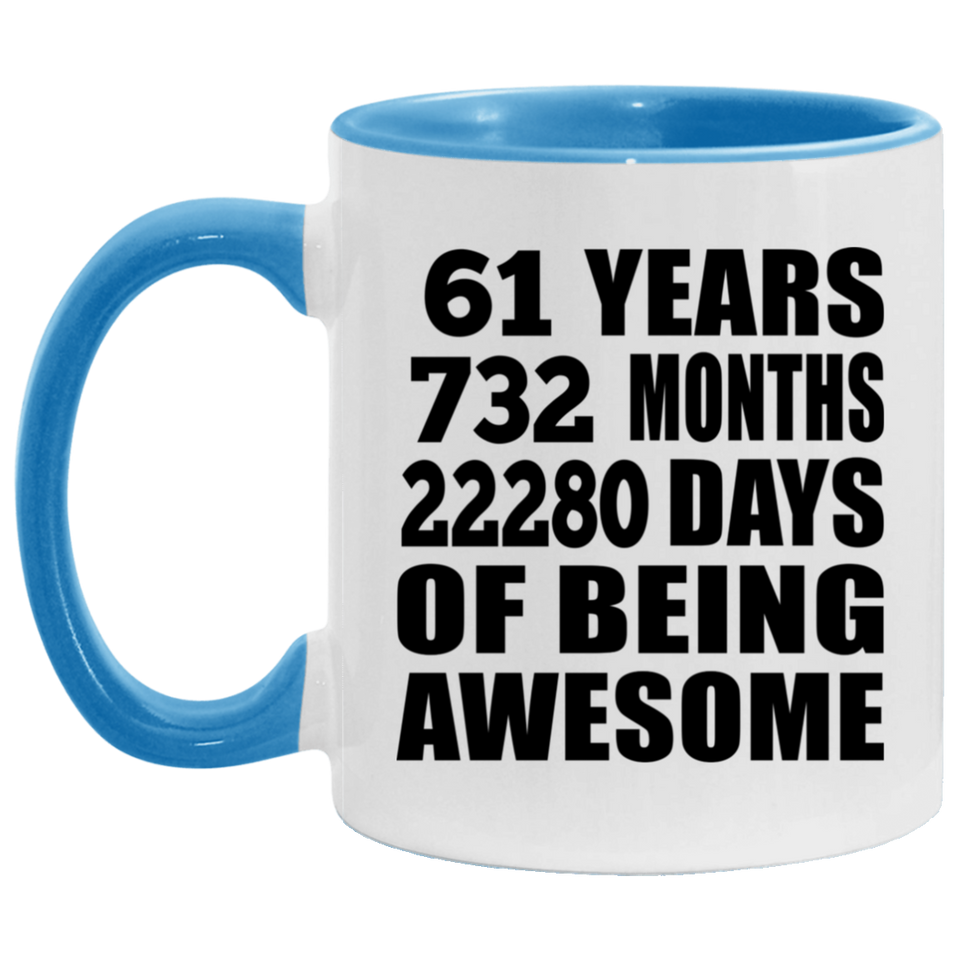 61st Birthday 61 Years 732 Months 22280 Days Of Awesome - 11oz Accent Mug Blue