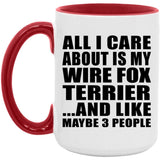 All I Care About Is My Wire Fox Terrier - 15oz Accent Mug Red