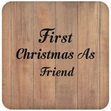 First Christmas As Friend - Drink Coaster C