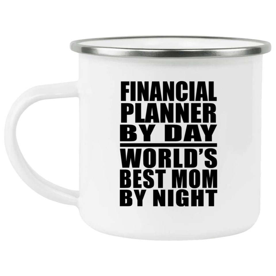 Financial Planner By Day World's Best Mom By Night - 12oz Camping Mug