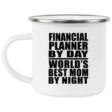 Financial Planner By Day World's Best Mom By Night - 12oz Camping Mug