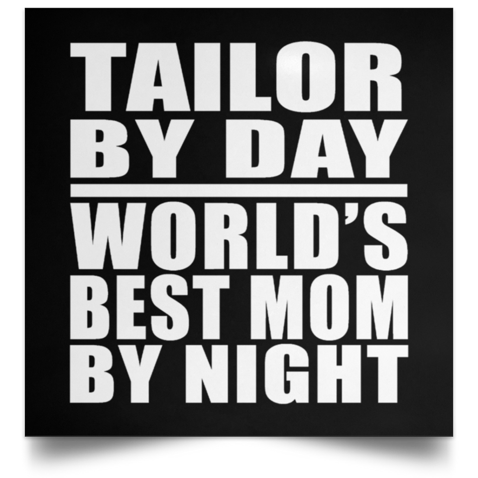 Tailor By Day World's Best Mom By Night - Poster Square